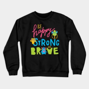 Happy Brave Strong Cute Monsters Positive Message Crewneck Sweatshirt